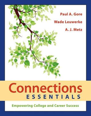 Connections Essentials: Empowering College and Career Success - Gore, Paul A., and Leuwerke, Wade