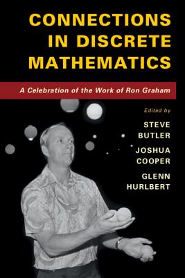 Connections in Discrete Mathematics - Butler, Steve (Editor), and Cooper, Joshua (Editor), and Hurlbert, Glenn (Editor)