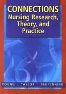 Connections: Nursing, Research, Theory & Practice - Young, Anne, RN, and Taylor, Susan Gebhart, RN, PhD, Faan, and Renpenning, Katherine McLaughlin, RN