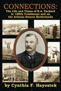 Connections: The Life and Times of B.A. Packard in 1880s Tombstone and on the Arizona-Sonora Borderlands