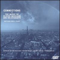 Connections: The Music of Olivier Messiaen and his Students - Matthew Odell (piano)