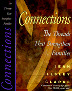 Connections: The Threads That Strengthen Families - Clarke, Jean Illsley