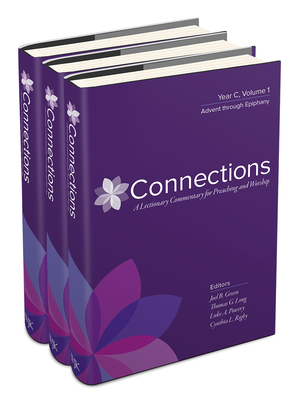 Connections: Year C, Three-Volume Set: A Lectionary Commentary for Preaching and Worship - Green, Joel B (Editor), and Long, Thomas G (Editor), and Powery, Luke A (Editor)
