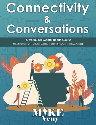 Connectivity & Conversations: A Workplace Mental Health Course - Veny, Mike