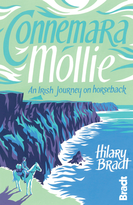Connemara Mollie: An Irish Journey on Horseback - Bradt, Hilary