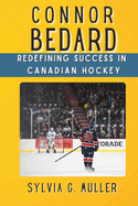 Connor Bedard: Redefining Success in Canadian Hockey