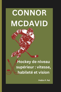 Connor McDavid: Hockey de niveau sup?rieur: vitesse, habilet? et vision