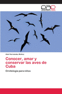 Conocer, Amar y Conservar Las Aves de Cuba