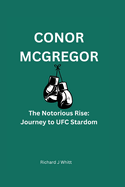 Conor McGregor: The Notorious Rise: Journey to UFC Stardom