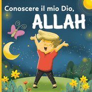 Conoscere il mio Dio, Allah: un libro islamico per bambini che si chiedono "Chi ? Allah?"