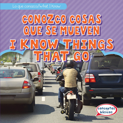 Conozco Cosas Que Se Mueven / I Know Things That Go - James, Trisha, and de la Vega, Eida (Translated by)