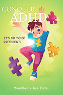 Conquer ADHD - It's ok to be Different: Workbook for Teens
