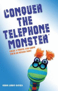Conquer the Telephone Monster (R): Grab a phone and grow your business now!