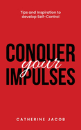 Conquer Your Impulses