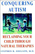 Conquering Autism: Reclaiming Your Child Through Natural Therapies