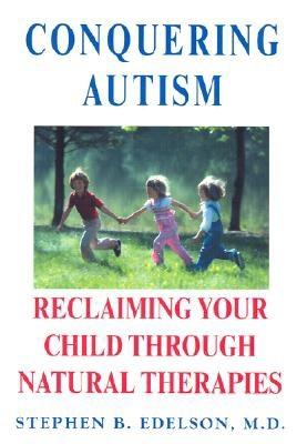 Conquering Autism: Reclaiming - Edelson, Stephen B, M.D., and Mead, Ma