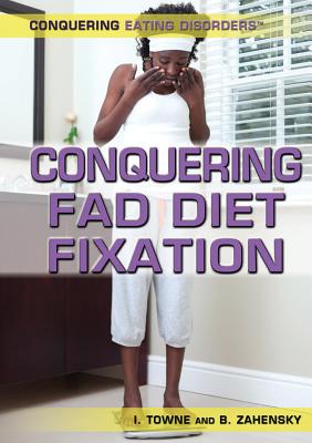 Conquering Fad Diet Fixation - Towne, Isobel, and Zahensky, Barbara