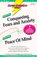 Conquering Fears & Anxiety + Peace of Mind
