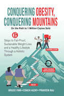 Conquering Obesity, Conquering Mountains: 6 steps to fail-proof, sustainable weight loss and a healthy lifestyle through a holistic system