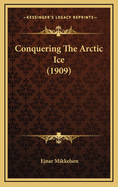 Conquering the Arctic Ice (1909)