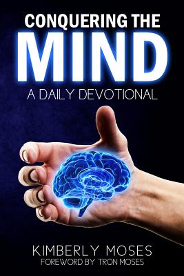 Conquering The Mind: A Daily Devotional - Moses, Kimberly, and Kimberly, Hargraves, and Tron, Moses (Foreword by)