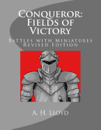 Conqueror: Fields of Victory: Battles with Miniatures, Revised Edition