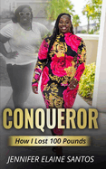 Conqueror: How I lost 100 Pounds