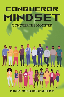 Conqueror Mindset: Conquer the Monster - Roberts, Robert Conqueror