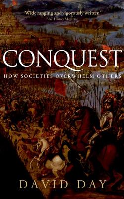 Conquest: How Societies Overwhelm Others - Day, David