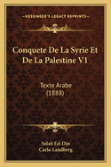 Conquete de La Syrie Et de La Palestine V1: Texte Arabe (1888)