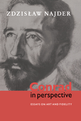 Conrad in Perspective: Essays on Art and Fidelity - Najder, Zdzislaw, and Najder, Zdzisaw