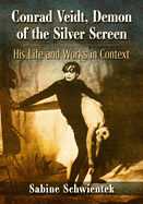 Conrad Veidt, Demon of the Silver Screen: His Life and Works in Context