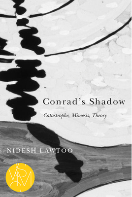 Conrad's Shadow: Catastrophe, Mimesis, Theory - Lawtoo, Nidesh