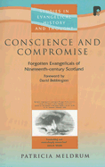 Conscience and Compromise: Forgotten Evangelicals of Nineteenth-Century Scotland