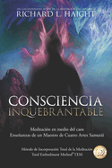 Consciencia Inquebrantable: Meditaci?n en medio del caos, Enseanzas de un Maestro de Cuatro Artes Samuri