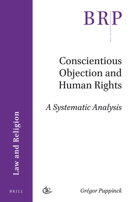 Conscientious Objection and Human Rights: A Systematic Analysis - Puppinck, Grgor