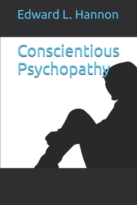 Conscientious Psychopathy - Hannon, Edward L