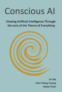 Conscious AI: Viewing Artificial Intelligence Through the Lens of the Theory of Everything