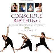 Conscious Birthing: Yoga and Meditation for Pregnancy