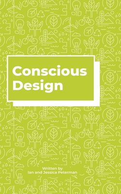 Conscious Design - Peterman, Jessica, and Peterman, Mel (Editor), and Alexander, Sara (Illustrator)
