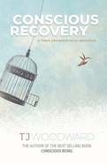 Conscious Recovery: A Fresh Perspective on Addiction