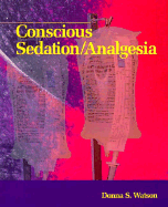 Conscious Sedation/Analgesia - Watson, Donna S, RN, Msn