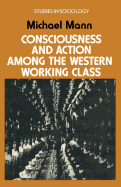 Consciousness and Action Among the Western Working Class