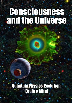 Consciousness and the Universe: Quantum Physics, Evolution, Brain & Mind - Hameroff, and Langer, Ellen, and Joseph, Rhawn Gabriel