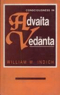 Consciousness in Advaita Vedanta - Indich, William M.