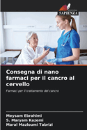 Consegna di nano farmaci per il cancro al cervello