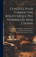 Conseils Pour Former Une Bibliothque Peu Nombreuse Mais Choisie