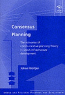 Consensus Planning: The Relevance of Communicative Planning Theory in Dutch Infrastructure Development