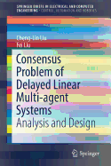 Consensus Problem of Delayed Linear Multi-Agent Systems: Analysis and Design