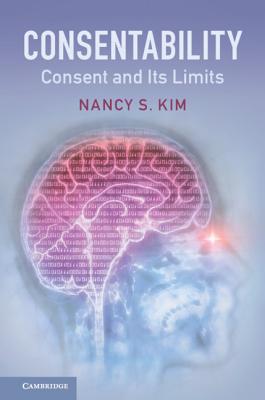 Consentability: Consent and Its Limits - Kim, Nancy S
